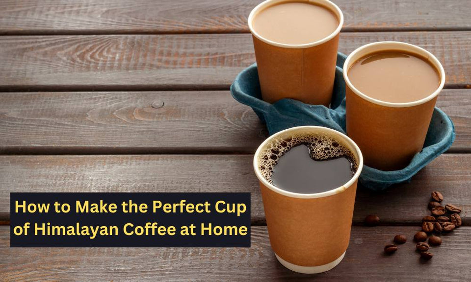 How to Make the Perfect Cup of Himalayan Coffee at Home